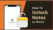 How to Unlock Notes on iPhone Forgot Password [100% Works]