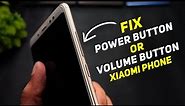 How To Fix Xiaomi Smartphone Power Button Or Volume Button Easily