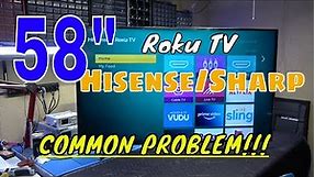 58" ROKU TV by SHARP / HISENSE has no picture, black screen. (Full TV repair).