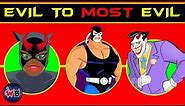 Batman the Animated Series Villains: Evil to Most Evil 🦇