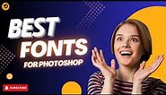 Top 6 BEST Fonts For Photoshop in 2024 (FREE)