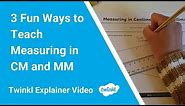 3 Fun Ways to Teach Measuring in CM and MM