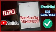 Fix Error Loading Tap to Retry With YouTube App - iPad Mini iOS 9.3.5 / 9.3.6