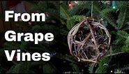 Wild Grape Vine Christmas Ball Ornament | DIY Project from Raw Material