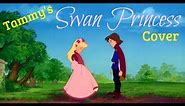 "This Is My Idea" - The Swan Princess - Tammy Tuckey's Cover