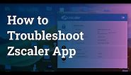 Video: How end users can troubleshoot Zscaler App