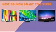 Top 5 Best 55 Inch Smart TVs 2024 [Don’t buy one before watching this]