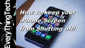 How to keep your iPhone screen from shutting off!