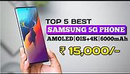 Top 5 best Samsung 5G phones under 15000 with Amoled+OIS|5 best 5g mobile phones under 15000 in 2024
