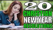 20 New Year Resolutions For Christians (Christian New Year Resolutions)