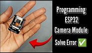 | Programming ESP32 Cam ✅ for Home Security or Solve error |