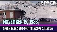 OTD in Space - Nov. 15: Green Bank's 300-Foot Telescope Collapses
