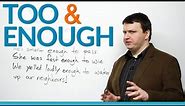 How to use 'too' and 'enough' in English