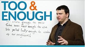 How to use 'too' and 'enough' in English