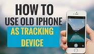 How to Use Your Old iPhone as Tracking Device