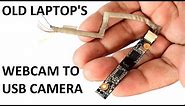 Old Laptop camera to USB Camera Conversion || How to make Laptop webcam to USB Video Camera