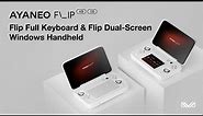 AYANEO FLIP KB & DS：Flip Full Keyboard & Flip Dual-Screen Windows Handheld