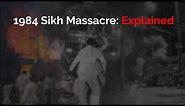 1984 Sikh Massacre: Explained