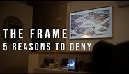 Samsung The Frame // 5 Reasons To Deny