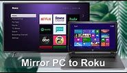 Detailed Guide on How to Mirror PC to Roku