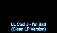 LL Cool J - I'm Bad (Clean LP Version)