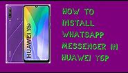 how to install WhatsApp messenger in huawei Y6p