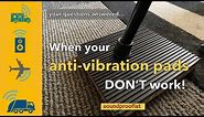 When your anti-vibration pads DON'T work