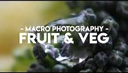 Macro Photography | Fruit & Veg