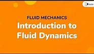 Introduction to Fluid Dynamics - Fluid Dynamics - Fluid Mechanics