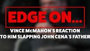 Edge Details Vince McMahon's HILARIOUS Reaction To Him Slapping John Cena's Father!