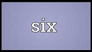Six Meaning