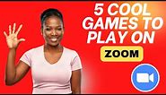 5 Cool Games to play on Zoom