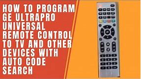 How to Program GE UltraPro Universal Remote Control to TV and Other Devices With Auto Code Search