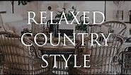 HOW TO DECORATE Relaxed Country Style Homes | Our Top 10 Insider Design Tips