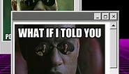 What if I told you... || Meme Throwback