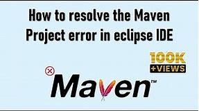 How to Resolve the Maven Project Error | Eclipse Maven Project Error