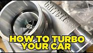 How To Turbo Your Car [IN ONE DAY!!]