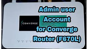 User and Admin Account for Converge Router (F670L)