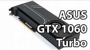 ASUS GeForce GTX 1060 Turbo 6GB Graphics Card Review