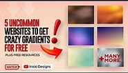 5 UNCOMMON WEBSITES to get thousands of FREE GRADIENT BACKGROUNDS you can use for any design
