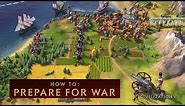 CIVILIZATION VI - How to Prepare for War