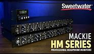 Mackie HM Series Headphone Amplifiers Overview