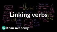 Linking verbs | The parts of speech | Grammar | Khan Academy