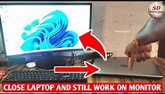 close your laptop and still work on the monitor windows 11