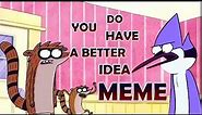 Do you have a better idea meme