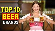 The Ultimate Ranking: Top 10 Beer Brands Revealed || Awesome Top 10