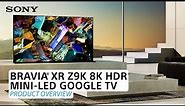 Sony | BRAVIA® XR Z9K 8K HDR Mini-LED Google TV – Product Overview