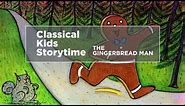 YourClassical Storytime: The Gingerbread Man