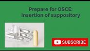 OSCE Prep: Insertion of a Suppository