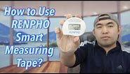 How to Use RENPHO Smart Measuring Tape?